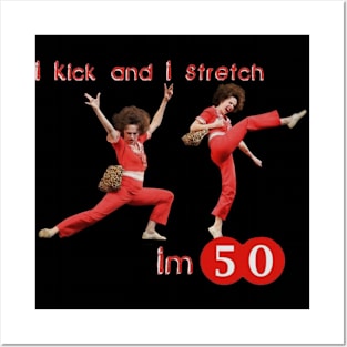 sally o'malley I'm 50 i like to kick, streth, and kick! Posters and Art